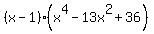 %28x-1%29+%28x%5E4+-+13x%5E2+%2B+36%29