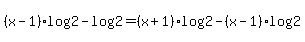 %28x-1%29+log%282%29-log%282%29+=+%28x%2B1%29log%282%29-%28x-1%29log%282%29+