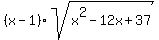 %28x-1%29sqrt%28x%5E2-12x%2B37%29