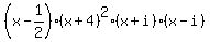 %28x-1%2F2%29%28x%2B4%29%5E2%28x%2Bi%29%28x-i%29