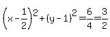 %28x-1%2F2%29%5E2%2B%28y-1%29%5E2=6%2F4=3%2F2
