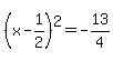 %28x-1%2F2%29%5E2=-13%2F4
