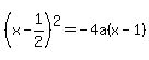 %28x-1%2F2%29%5E2=-4a%28x-1%29