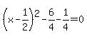 %28x-1%2F2%29%5E2-6%2F4-1%2F4=0