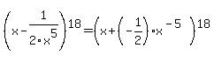 %28x-1%2F2x%5E5%29%5E18=%28x%2B%28-1%2F2%29x%5E%28-5%29%29%5E18