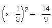 %28x-1%2F3%29%5E2+=+-14%2F9
