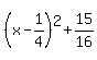 %28x-1%2F4%29%5E2%2B15%2F16