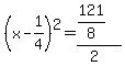 %28x-1%2F4%29%5E2=%28121%2F8%29%2F%282%29