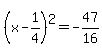 %28x-1%2F4%29%5E2=-47%2F16