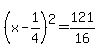 %28x-1%2F4%29%5E2=121%2F16