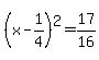 %28x-1%2F4%29%5E2=17%2F16