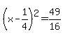 %28x-1%2F4%29%5E2=49%2F16
