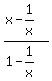 %28x-1%2Fx%29%2F%28+1-1%2Fx%29