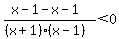 %28x-1-x-1%29%2F%28%28x%2B1%29%28x-1%29%29%3C0