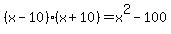 %28x-10%29%28x%2B10%29=x%5E2-100