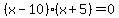 %28x-10%29%28x%2B5%29=0