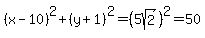 %28x-10%29%5E2%2B%28y%2B1%29%5E2=%285sqrt%282%29%29%5E2=50