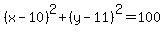 %28x-10%29%5E2%2B%28y-11%29%5E2=100
