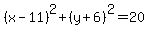 %28x-11%29%5E2%2B%28y%2B6%29%5E2=20