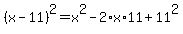 %28x-11%29%5E2+=+x%5E2+-+2%2Ax%2A11+%2B+11%5E2