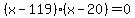 \"%28x-119%29%28x-20%29+=+0\"