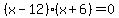 %28x-12%29%28x%2B6%29+=+0