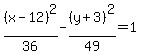 %28x-12%29%5E2%2F36-%28y%2B3%29%5E2%2F49=1
