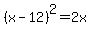 %28x-12%29%5E2=+2x
