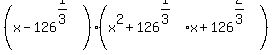 %28x-126%5E%281%2F3%29%29%2A%28x%5E2%2B126%5E%281%2F3%29%2Ax+%2B+126%5E%282%2F3%29%29