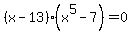 %28x-13%29%28x%5E5-7%29+=+0