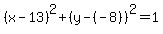 %28x-13%29%5E2%2B%28y-%28-8%29%29%5E2=1