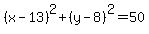 %28x-13%29%5E2%2B%28y-8%29%5E2=+50+
