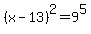 %28x-13%29%5E2=9%5E5