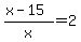 %28x-15%29%2Fx=2