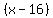 %28x-16%29