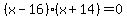 %28x-16%29%28x%2B14%29+=+0