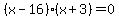%28x-16%29%28x%2B3%29+=+0
