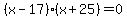 %28x-17%29%28x%2B25%29+=+0