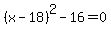 %28x-18%29%5E2-16=0