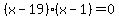 %28x-19%29%28x-1%29=0