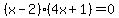 \"%28x-2%29%284x%2B1%29=0\"