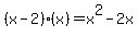 %28x-2%29%28x%29+=+x%5E2-2x