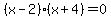%28x-2%29%28x%2B4%29+=+0