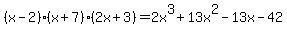 %28x-2%29%28x%2B7%29%282x%2B3%29=2x%5E3%2B13x%5E2-13x-42