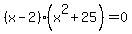 %28x-2%29%28x%5E2%2B25%29=0