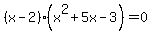 %28x-2%29%28x%5E2%2B5x-3%29=0