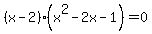 %28x-2%29%28x%5E2-2x-1%29=0