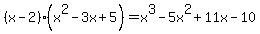 %28x-2%29%28x%5E2-3x%2B5%29=x%5E3-5x%5E2%2B11x-10%29