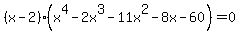 %28x-2%29%28x%5E4-2x%5E3-11x%5E2-8x-60%29=0