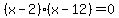 %28x-2%29%28x-12%29+=+0